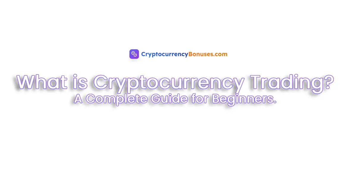 What is Cryptocurrency Trading?