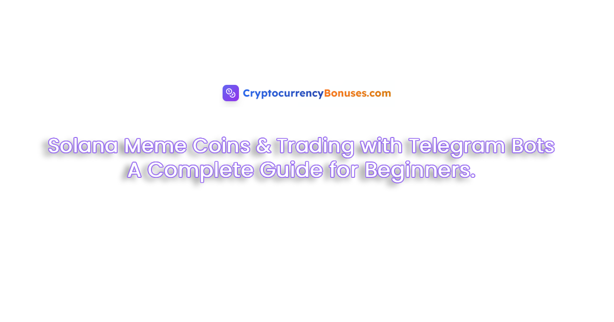 Meme Cryptocurrencies: Solana Meme Coins & Trading with Telegram Bots (Guide 2025)