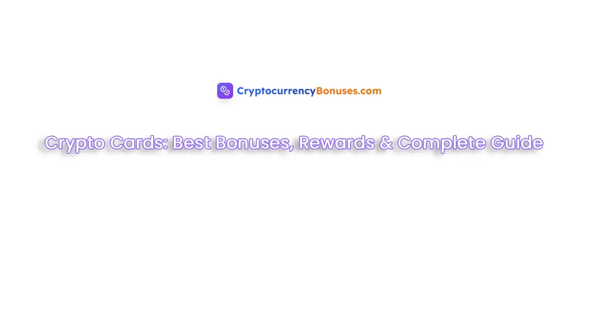 Crypto Cards in 2025: The Complete Guide to Bonuses, Rewards & Usage