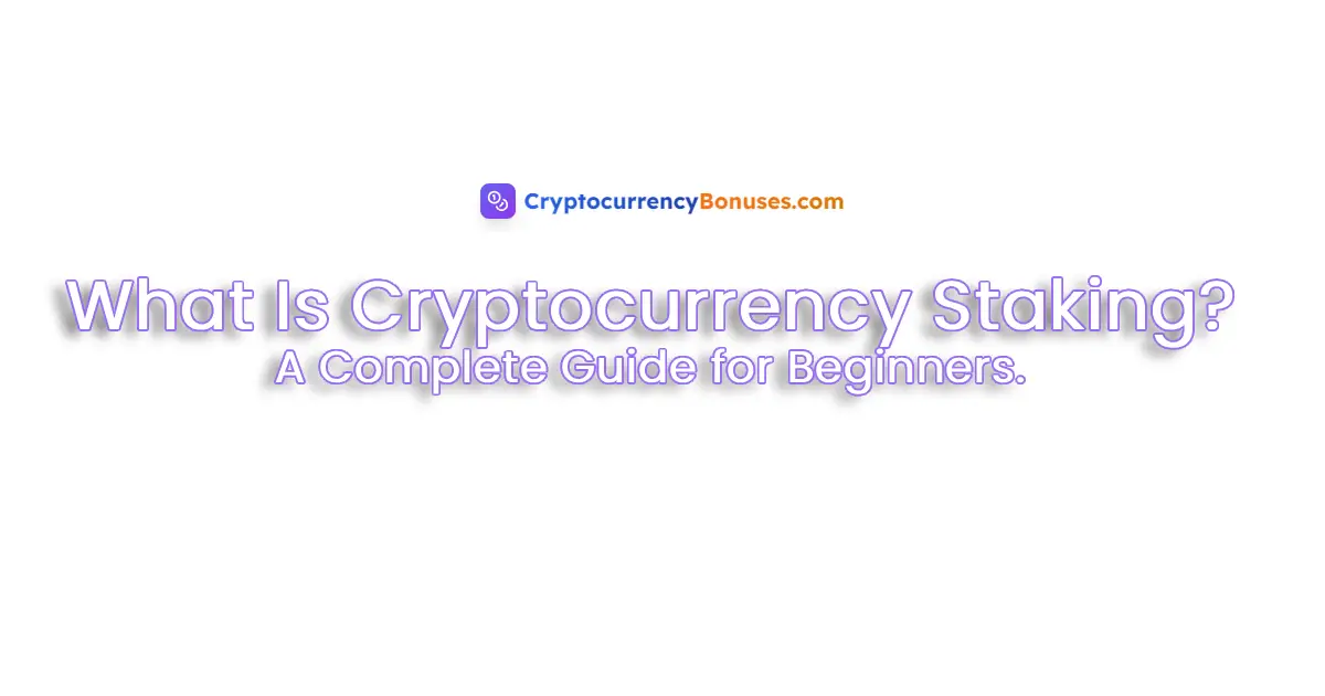 What Is Cryptocurrency Staking? How to Earn Passive Income in 2025