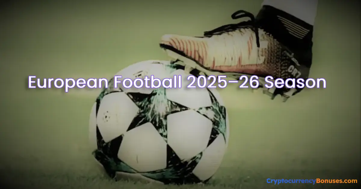 European Football 2025–26 Season: Fixtures, Highlights & Crypto Betting Opportunities