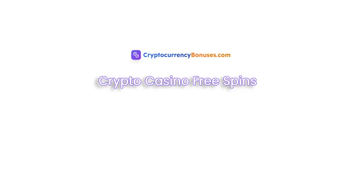Crypto Casino Free Spins: The Ultimate Guide for 2025