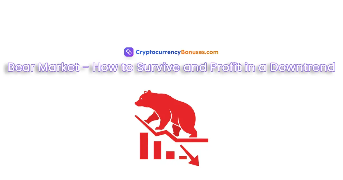 Crypto Bear Market: How to Survive and Profit in a Downtrend