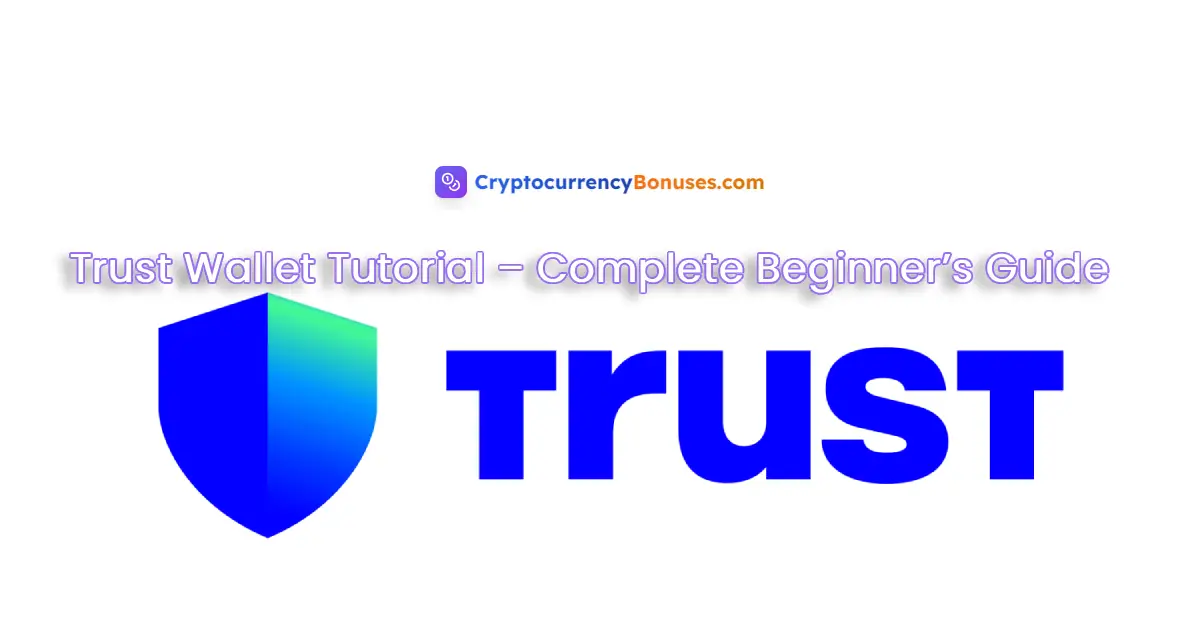 Trust Wallet Tutorial – Complete Beginner’s Guide