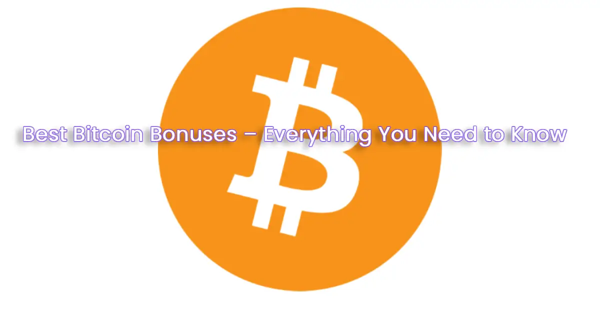 Best Bitcoin Bonuses 2025 – Everything You Need to Know